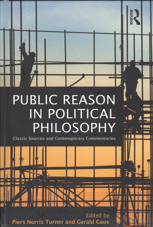 Public reason in political philosophy : classic sources and contemporary commentaries