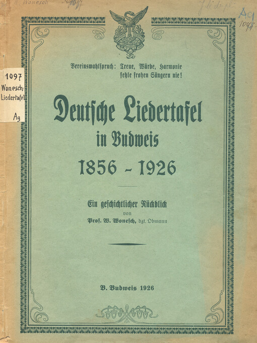 Deutsche Liedertafel in Budweis 1856-1926: ein geschichtlicher Rückblick