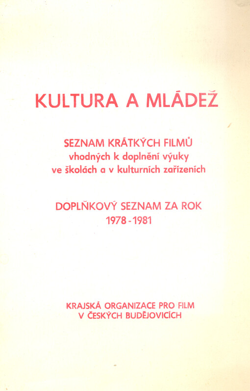 Kultura a mládež : seznam krátkých filmů vhodných k doplnění výuky ve školách a v kulturních zařízeních - doplňkový seznam za rok 1978-1981
