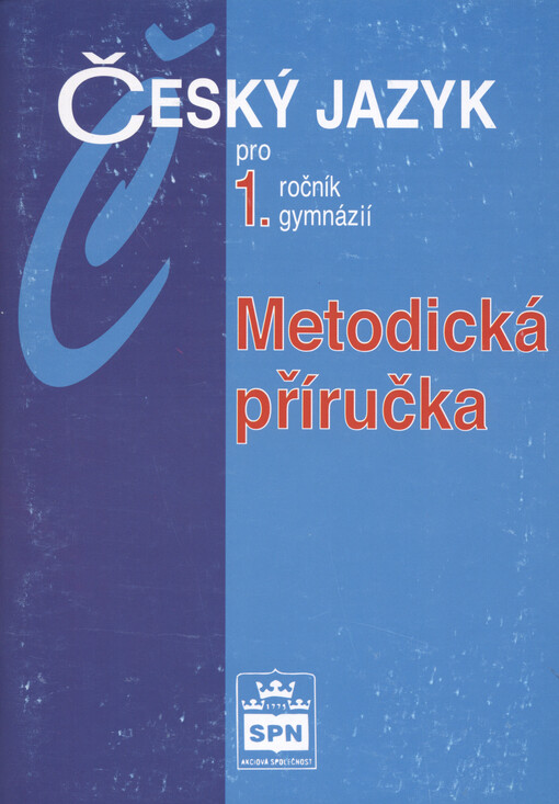 Český jazyk pro 1.ročník gymnázií: Metodická příručka