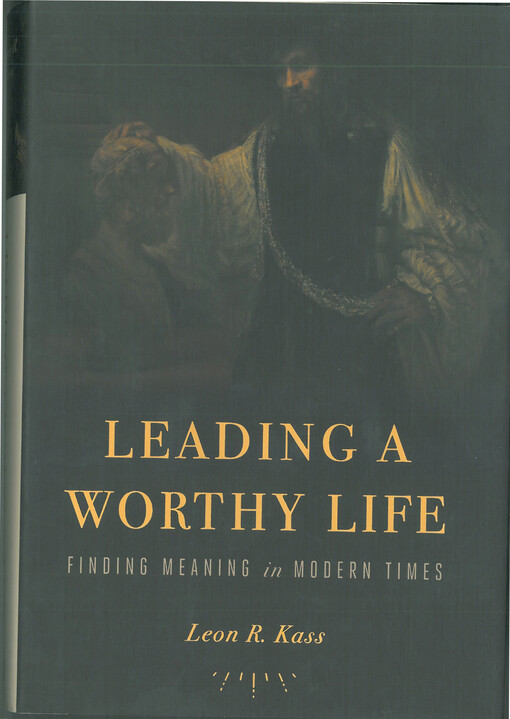 Leading a worthy life : finding meaning in modern times