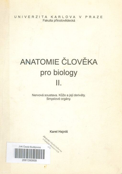 Anatomie člověka pro biology. II, Nervová soustava. Kůže a její deriváty. Smyslové orgány, Díl 2, Nervová soustava.
