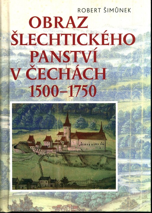 Obraz šlechtického panství v Čechách 1500 - 1750