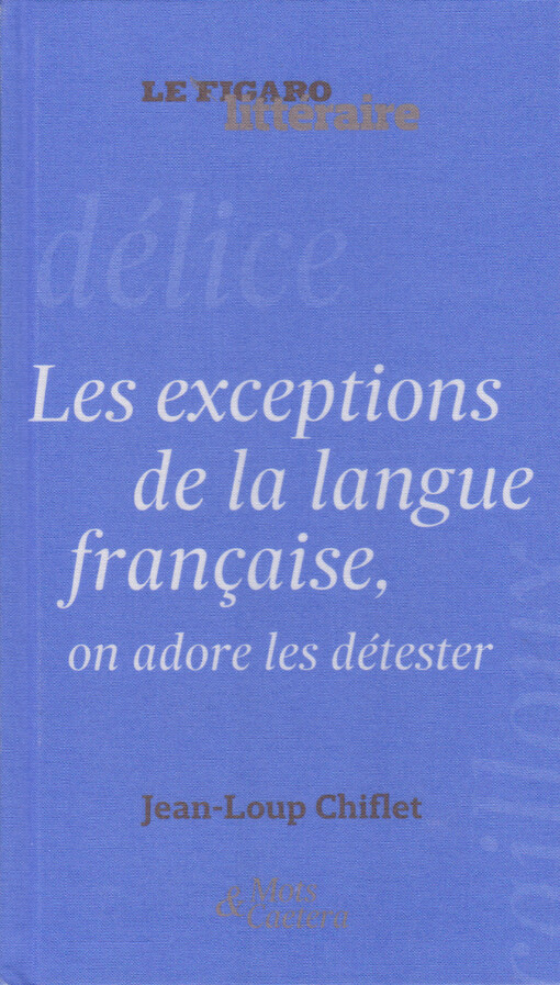 Les exceptions de la langue franҫaise, on adore les détester