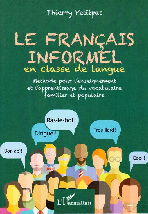 Le franҫais informel en classe de langue : méthode pour l'enseignement et l'apprentissage du vocabulaire familier et populaire