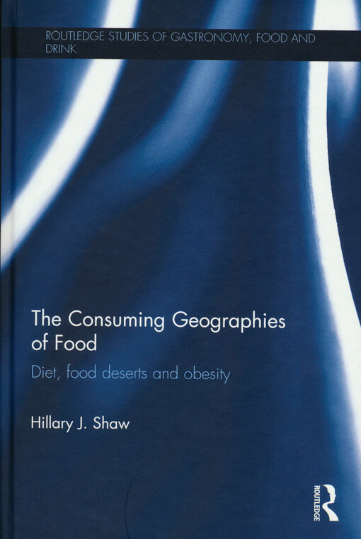 The consuming geographies of food : diet, food deserts and obesity