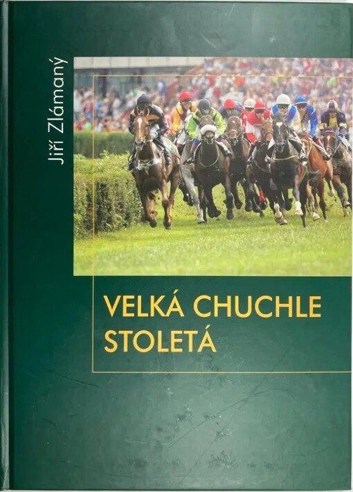 Velká Chuchle stoletá :100 let závodiště Velká Chuchle 1906-2006