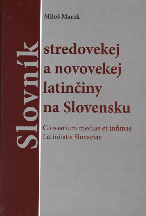 Slovník stredovekej a novovekej latinčiny na Slovensku = Glossarium mediae et infimae Latinitatis Slovaciae
