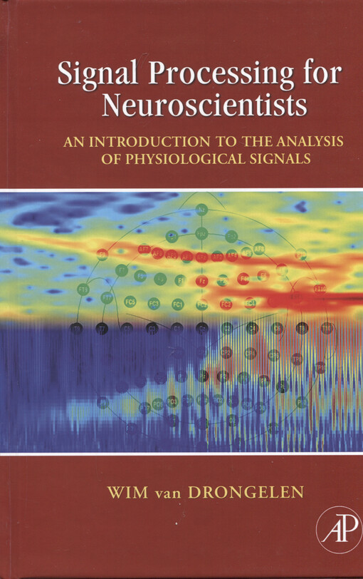Signal processing for neuroscientists : introduction to the analysis of physiological signals
