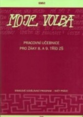 Moje volba : pracovní učebnice pro žáky 8. a 9. tříd ZŠ : rámcově vzdělávací program - Svět práce