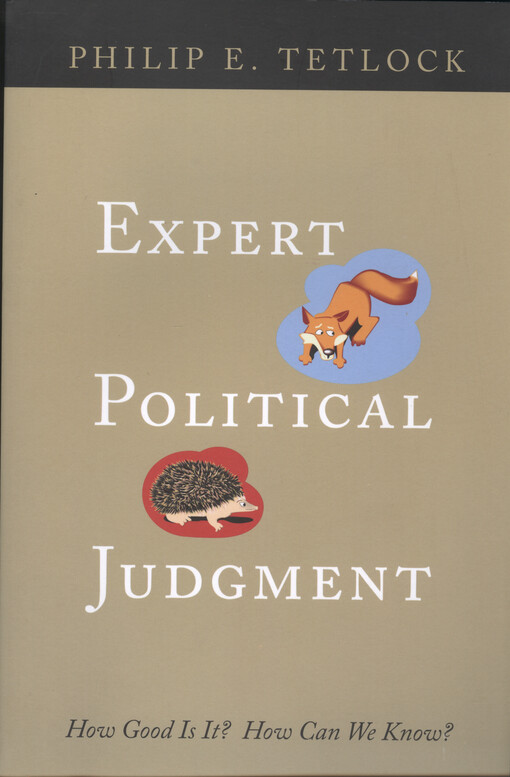 Expert political judgment :how good is it? How can we know?
