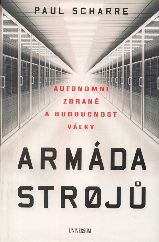 Armáda strojů : autonomní zbraně a budoucnost války