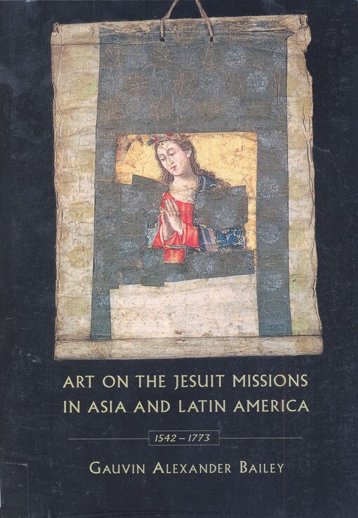 Art on the Jesuit missions in Asia and Latin America, 1542-1773