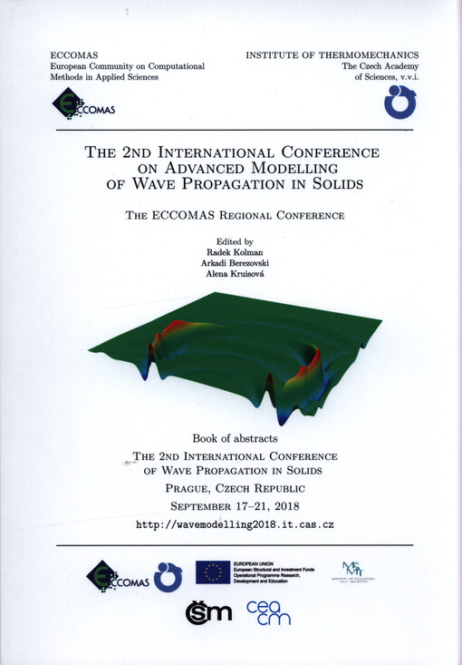 The 2nd International Conference on Advanced Modelling of Wave Propagation in Solids : the ECCOMAS regional conference : book of abstracts - The 2nd International Conference of Wave Propagation in Solids, Prague, Czech Republic, September 17-21, 2018