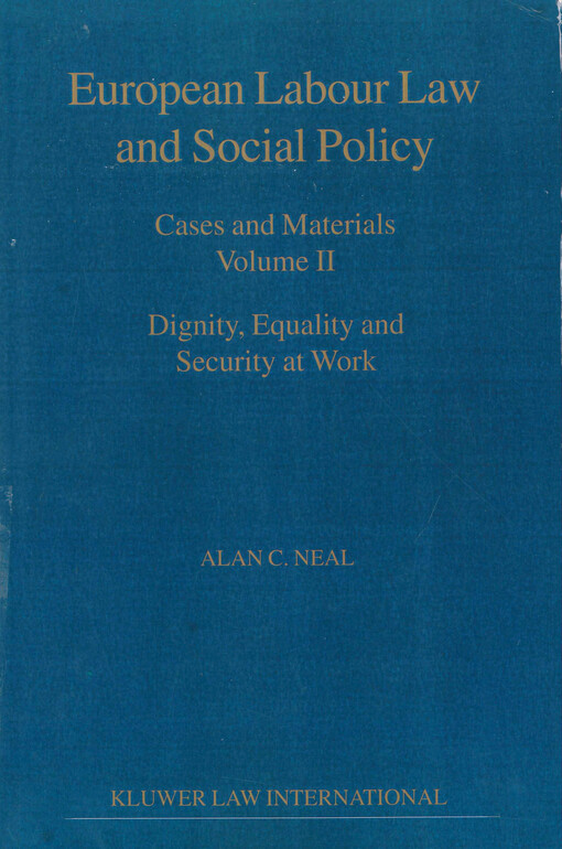 European labour law and social policy : cases and materials. Volume II, Dignity, equality and security of work