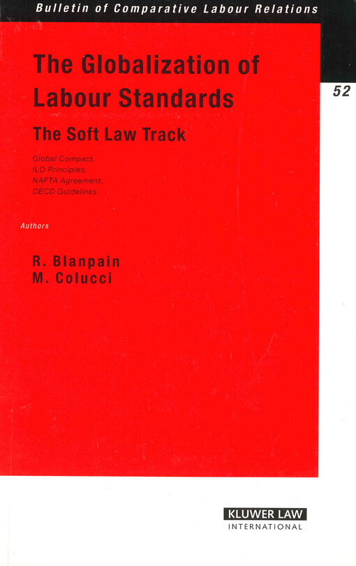 The globalization of labour standards : the soft law track : Global Compact, ILO principles, NAFTA Agreement, OECD guidelines