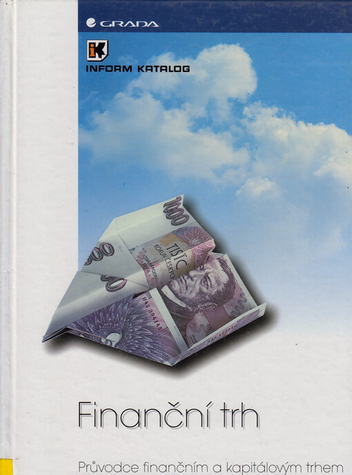 Finanční trh :průvodce finančním a kapitálovým trhem