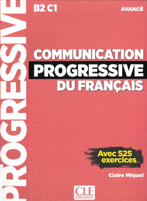 Communication progressive du français : avec 525 exercices. Avancé
