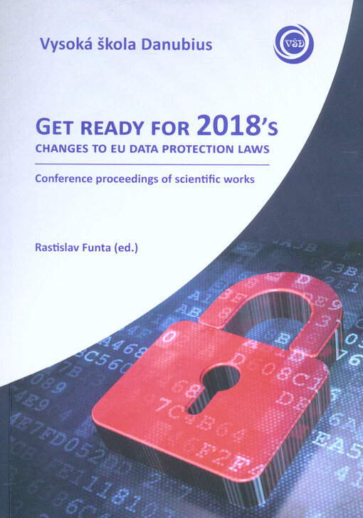 Get Ready for 2018's Changes to EU Data Protection Laws : conference proceedings of scientific works