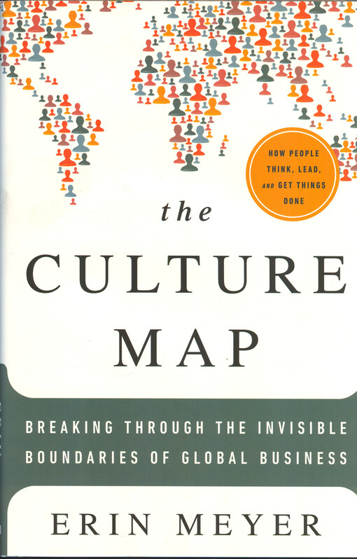 The culture map : breaking through the invisible boundaries of global business