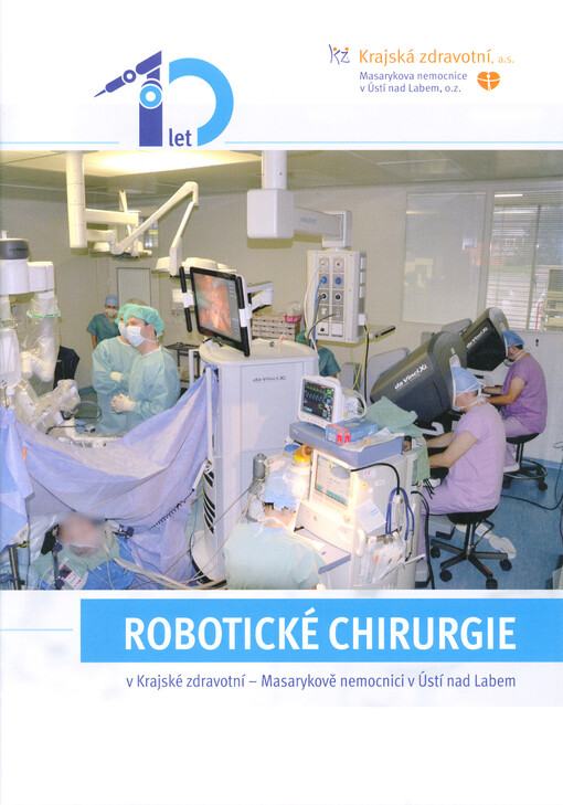 10 let robotické chirurgie v Krajské zdravotní, a.s. - Masarykově nemocnici v Ústí nad Labem, o.z.