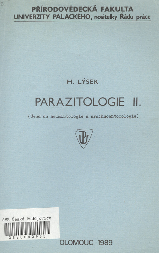 Parazitologie :Určeno pro posl. přírodověd. fak. Univ. Palackého.Díl 2.,Úvod do helmintologie a arachnoentomologie