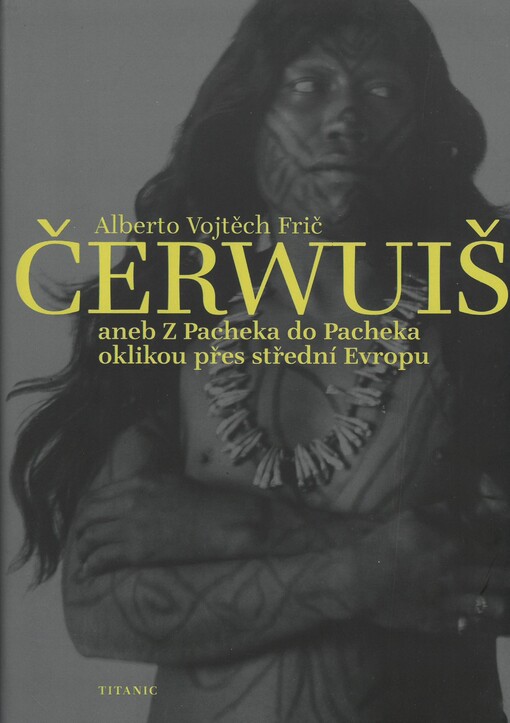 Čerwuiš, aneb, Z Pacheka do Pacheka oklikou přes střední Evropu