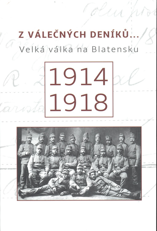 Z válečných deníků -- Velká válka na Blatensku 1914-1918