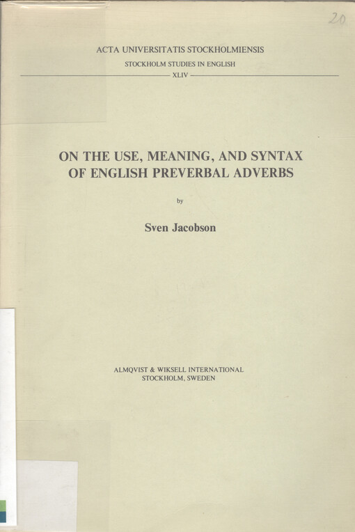 On the use, meaning, and syntax of English preverbal adverbs