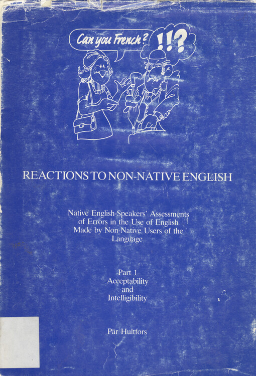 Reactions to non-native English : native English-speakers' assessments of errors in the use of English made by non-native users of the language. Pt 1, Acceptability and intelligibility