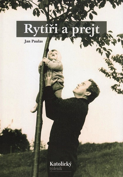 Rytíři a prejt : vzpomínky na dětství, které neubíhalo