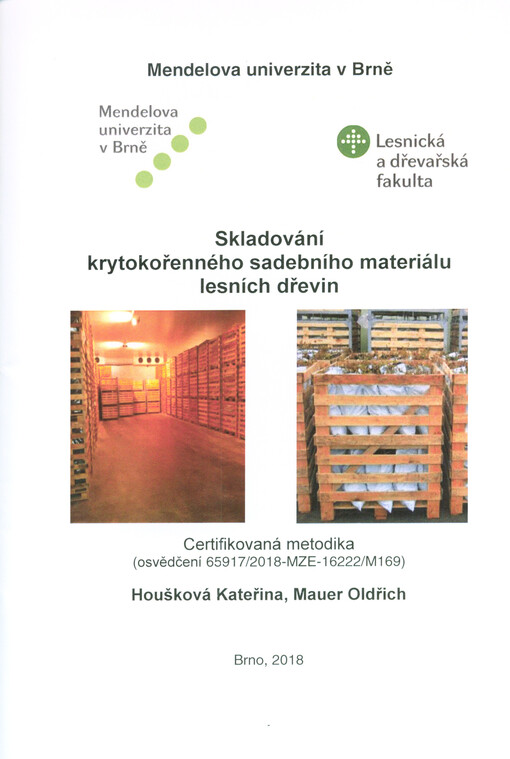 Skladování krytokořenného sadebního materiálu lesních dřevin : certifikovaná metodika (osvědčení 65917/2018-MZE-16222/M169)