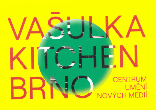 Vašulka Kitchen Brno : Centrum umění nových médií