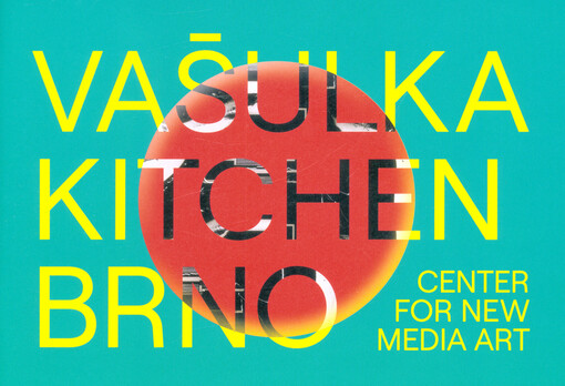 Vašulka Kitchen Brno : Center for New Media Art