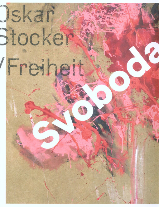 Oskar Stocker : svoboda = Freiheit : 21.9.-28.10.2018, Galerie umění Karlovy Vary