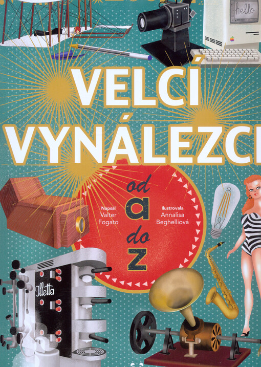 Velcí vynálezci od A do Z | Fogato Valter, Berghelliová Annalisa