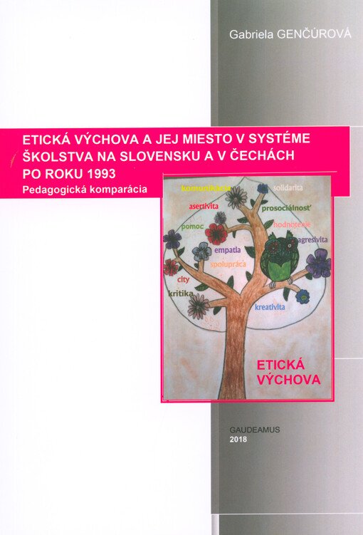 Etická výchova a jej miesto v systéme školstva na Slovensku a v Čechách po roku 1993 : pedagogická komparácia