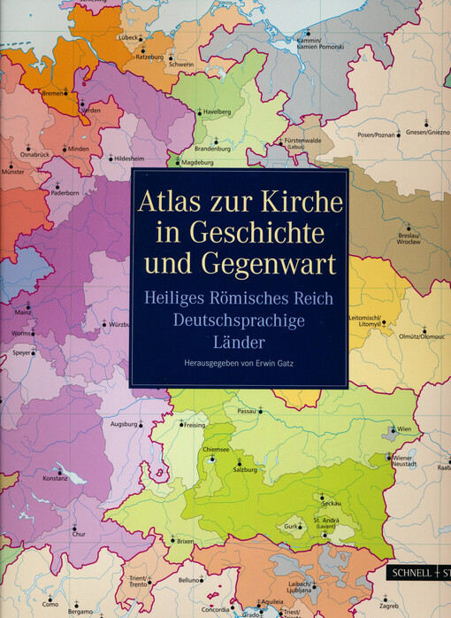 Atlas zur Kirche in Geschichte und Gegenwart.Heiliges Romisches Reich, deutschsprachige Lander
