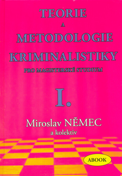 Teorie a metodologie kriminalistiky pro magisterské studium. I. díl, Aktuální problémy kriminalistické teorie