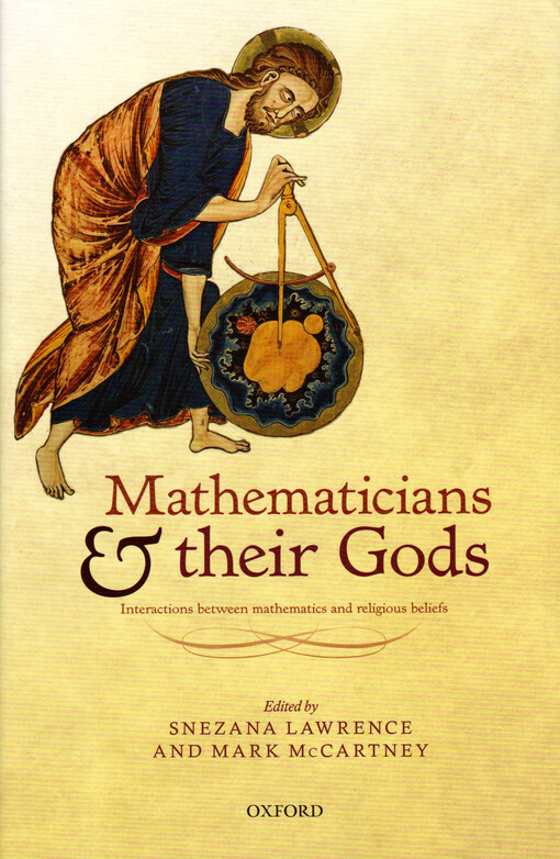 Mathematicians and their gods : interactions between mathematics and religious beliefs