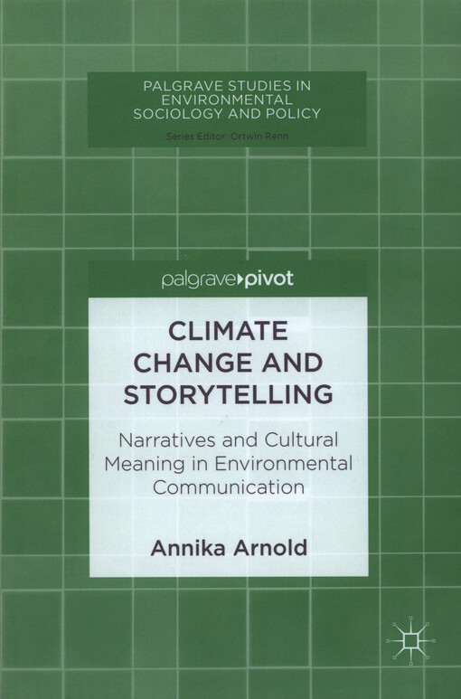 Climate change and storytelling : narratives and cultural meaning in environmental communication