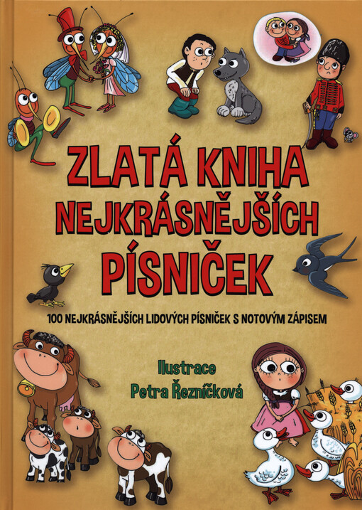 Zlatá kniha nejkrásnějších písniček : 100 nejkrásnějších lidových písniček s notovým zápisem