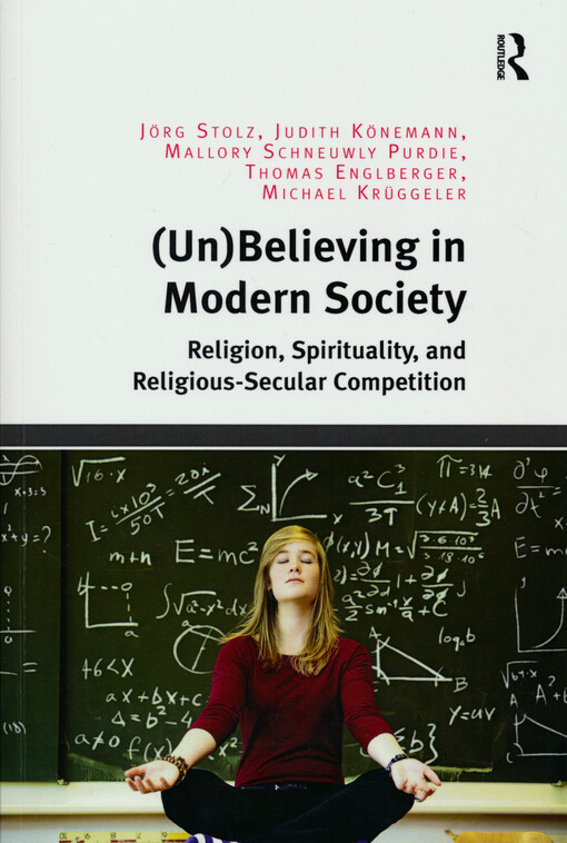 (Un)believing in modern society : religion, spirituality, and religious-secular competition