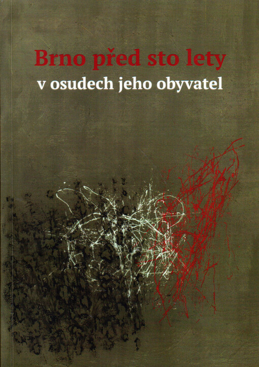 Brno před sto lety v osudech jeho obyvatel