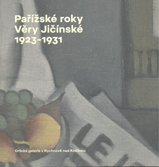Pařížské roky Věry Jičínské = Věra Jičínská's years in Paris = Les années parisiennes de Věra Jičínská : 1923-1931