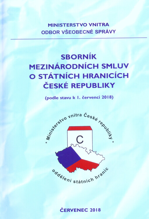 Sborník mezinárodních smluv o státních hranicích České republiky : (podle stavu k 1. červenci 2018)