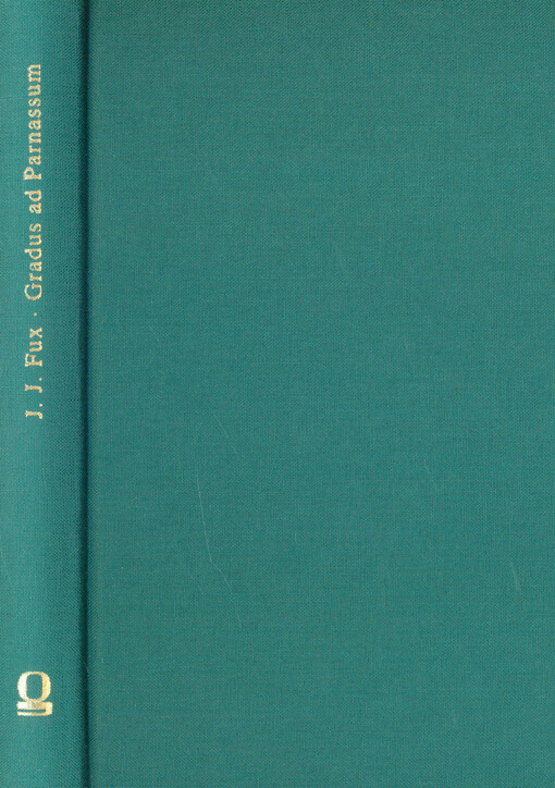 Gradus ad parnassum oder Anführung zur regelmäßigen musikalischen Composition :