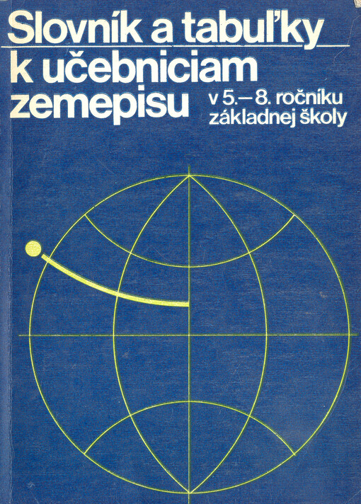 Slovník a tabuľky k učebniciam zemepisu : v 5.-8. ročníku základnej školy