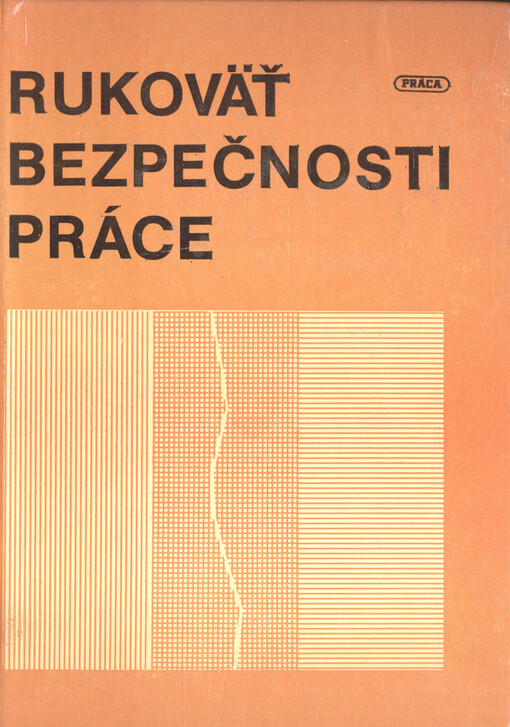 Rukoväť bezpečnosti práce : zborník všeobecne záväzných bezpečnostných predpisov