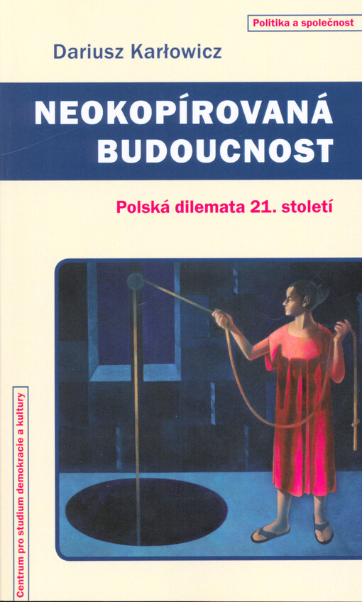 Neokopírovaná budoucnost : polská dilemata 21. století